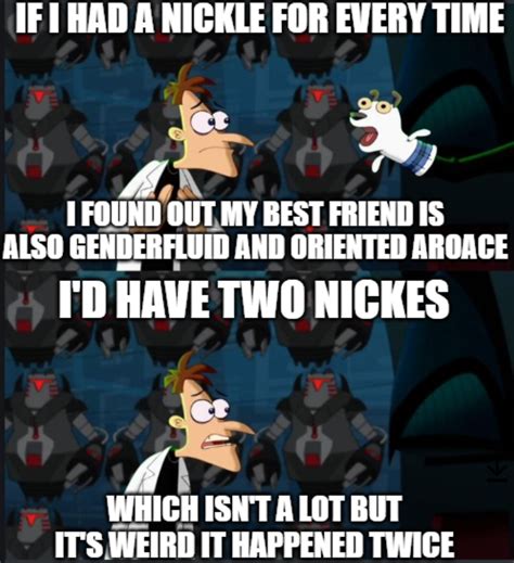 nickel gallium meme|If I had a nickel for every meme I've made using this .